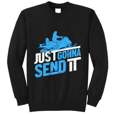 Snowmobiling Snow Machine Snowmobile - Just Gonna Send It Tall Sweatshirt