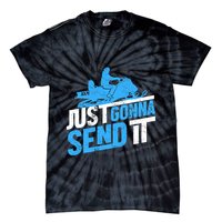 Snowmobiling Snow Machine Snowmobile - Just Gonna Send It Tie-Dye T-Shirt