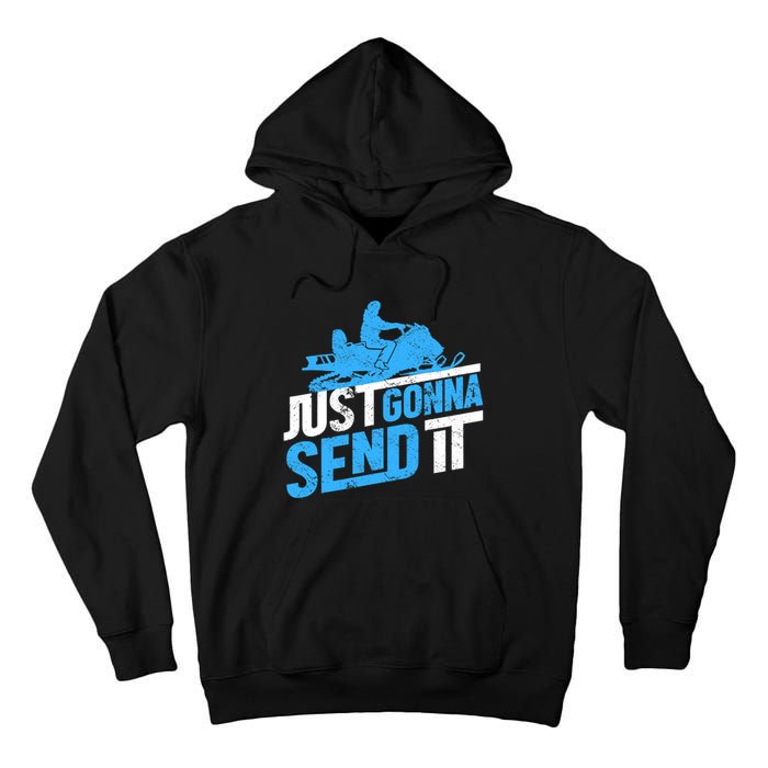 Snowmobiling Snow Machine Snowmobile - Just Gonna Send It Tall Hoodie