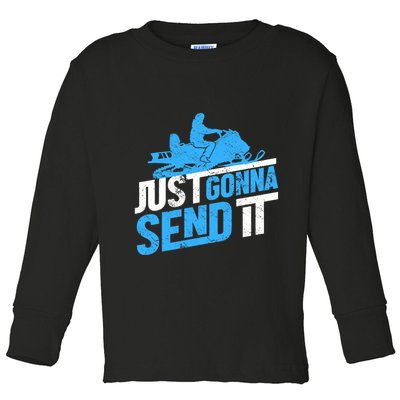 Snowmobiling Snow Machine Snowmobile - Just Gonna Send It Toddler Long Sleeve Shirt
