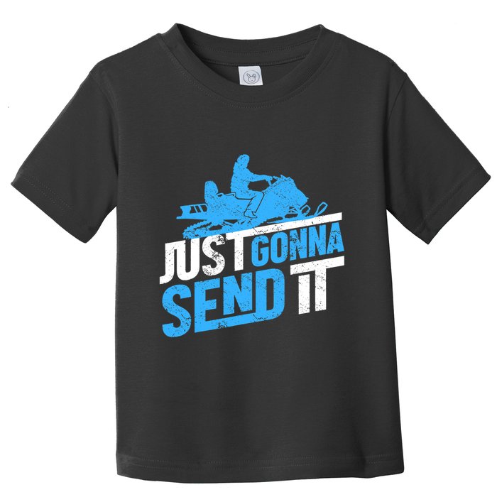 Snowmobiling Snow Machine Snowmobile - Just Gonna Send It Toddler T-Shirt