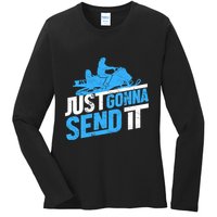 Snowmobiling Snow Machine Snowmobile - Just Gonna Send It Ladies Long Sleeve Shirt
