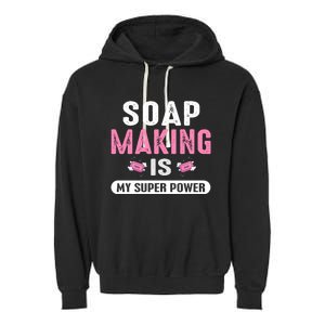 Super Soap Maker Soapmaker Soapmaking Soap Making Power Great Gift Garment-Dyed Fleece Hoodie