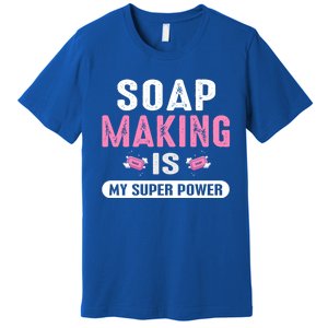 Super Soap Maker Soapmaker Soapmaking Soap Making Power Great Gift Premium T-Shirt