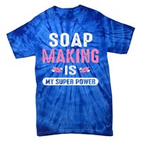 Super Soap Maker Soapmaker Soapmaking Soap Making Power Great Gift Tie-Dye T-Shirt