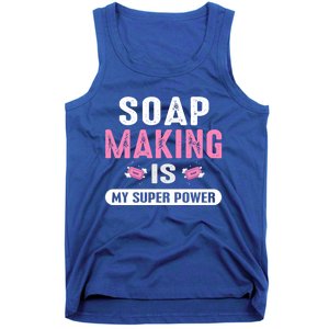 Super Soap Maker Soapmaker Soapmaking Soap Making Power Great Gift Tank Top