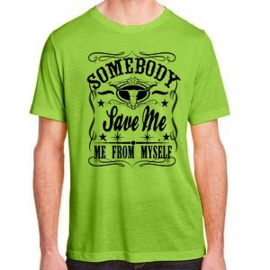 Somebody Save Me From Myself Country Music Adult ChromaSoft Performance T-Shirt