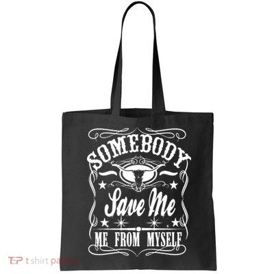 Somebody Save Me From Myself Country Music Bag