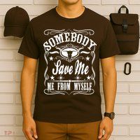 Somebody Save Me From Myself Country Music T-Shirt
