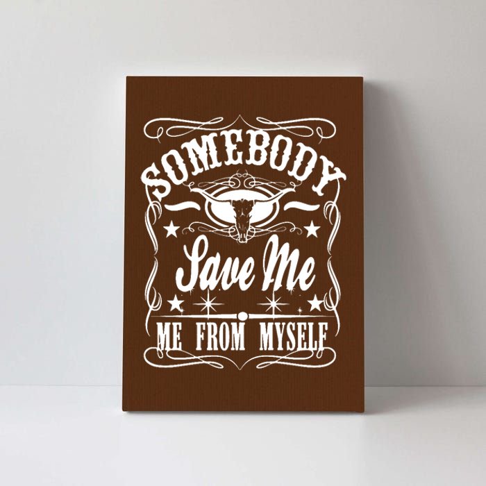 Somebody Save Me From Myself Country Music Canvas