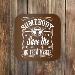 Somebody Save Me From Myself Country Music Coaster