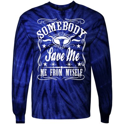 Somebody Save Me From Myself Country Music Tie-Dye Long Sleeve Shirt