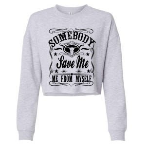 Somebody Save Me From Myself Country Music Cropped Pullover Crew