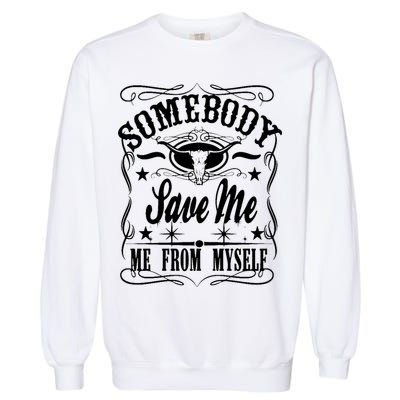 Somebody Save Me From Myself Country Music Garment-Dyed Sweatshirt
