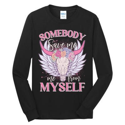 Somebody Save Me Me From Myself Vintage Boho Cow Skull Tall Long Sleeve T-Shirt