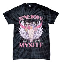 Somebody Save Me Me From Myself Vintage Boho Cow Skull Tie-Dye T-Shirt