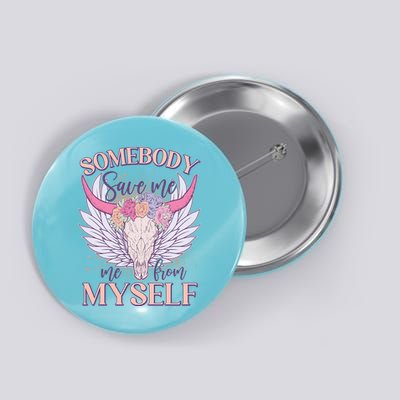 Somebody Save Me Me From Myself Vintage Boho Cow Skull Button