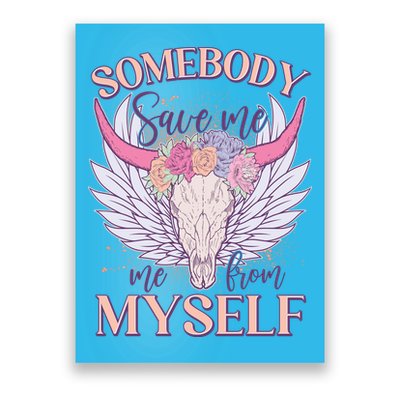 Somebody Save Me Me From Myself Vintage Boho Cow Skull Poster