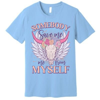 Somebody Save Me Me From Myself Vintage Boho Cow Skull Premium T-Shirt