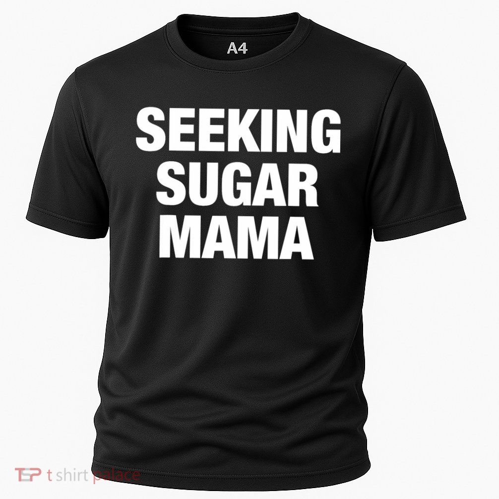 Seeking Sugar Mama Mother's Day Funny Performance Shirt