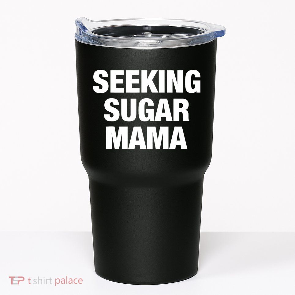 Seeking Sugar Mama Mother's Day Funny Tumbler