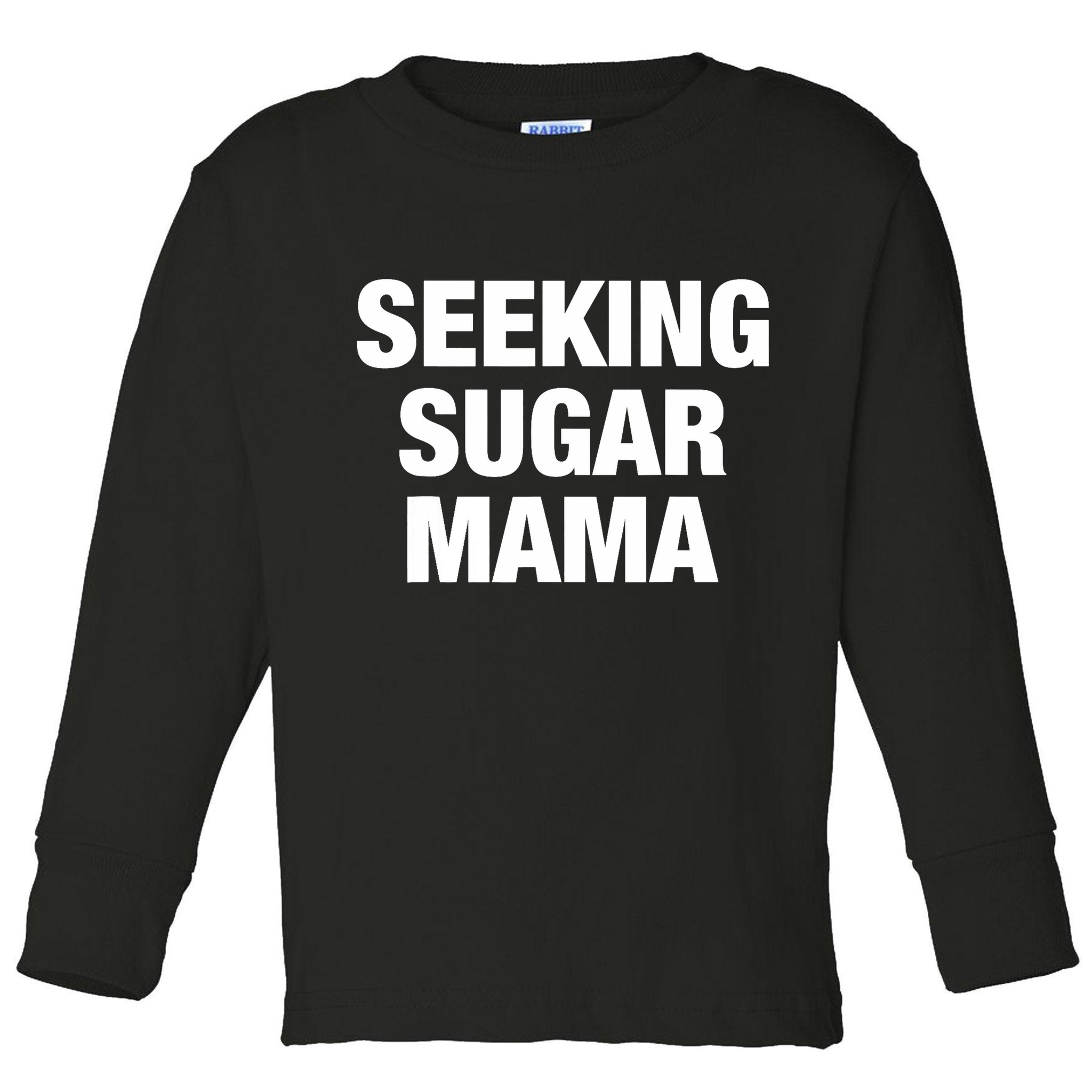 Seeking Sugar Mama Mother's Day Funny Toddler Long Sleeve Shirt