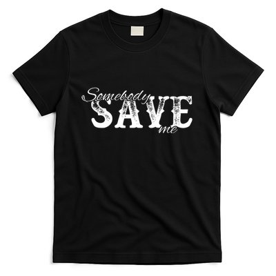 Somebody Save Me Country Music T-Shirt