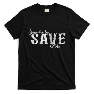 Somebody Save Me Country Music T-Shirt