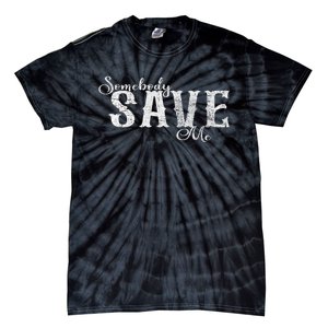 Somebody Save Me Country Music Tie-Dye T-Shirt