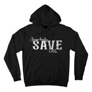 Somebody Save Me Country Music Tall Hoodie