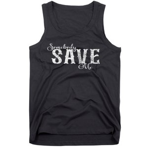 Somebody Save Me Country Music Tank Top