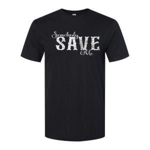 Somebody Save Me Country Music Softstyle CVC T-Shirt