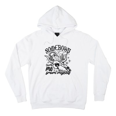 Somebody Save Me From Myself Save Me Hoodie