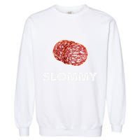 Slommy Salami Meme Oddly Specific Funny Memes Internet Memes Garment-Dyed Sweatshirt