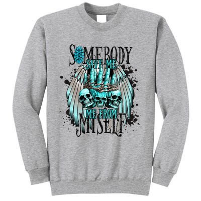 Somebody Save Me From Myself Tall Sweatshirt