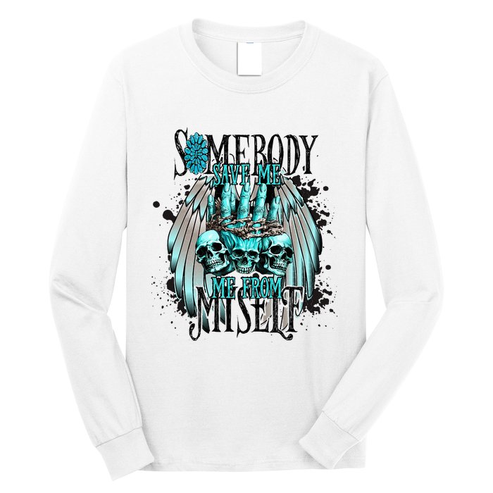 Somebody Save Me From Myself Long Sleeve Shirt