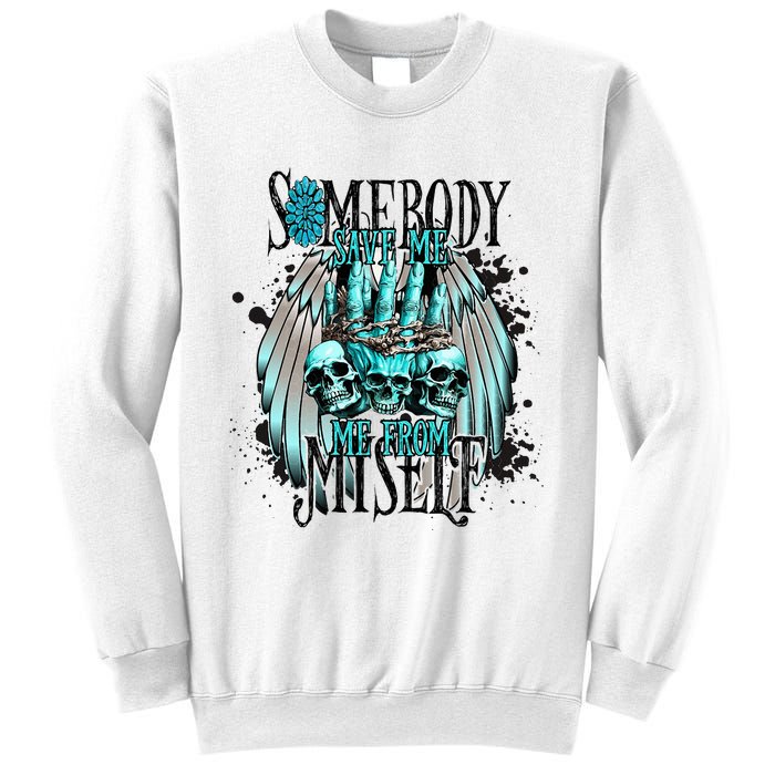 Somebody Save Me From Myself Sweatshirt