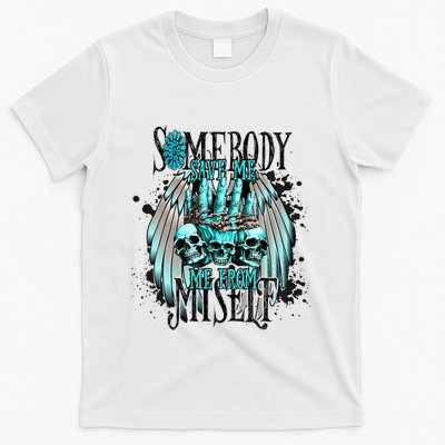 Somebody Save Me From Myself T-Shirt