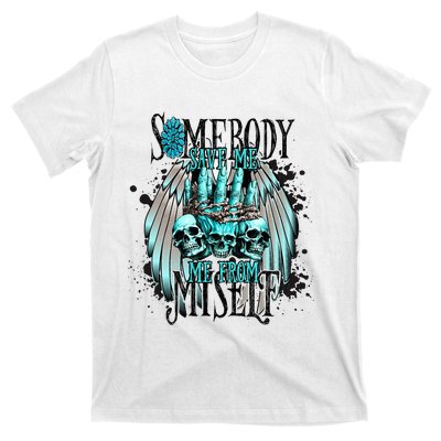 Somebody Save Me From Myself T-Shirt