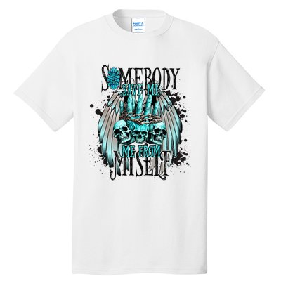 Somebody Save Me From Myself Tall T-Shirt