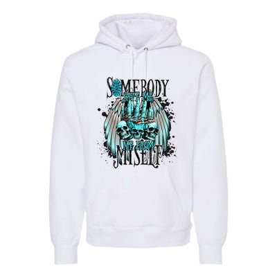 Somebody Save Me From Myself Premium Hoodie