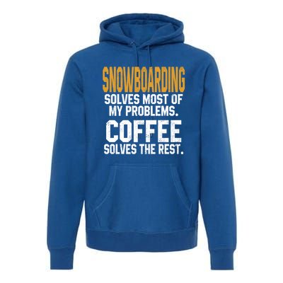 Snowboarding Solves My Problems Coffee Mountain Skiing Mom Gift Premium Hoodie