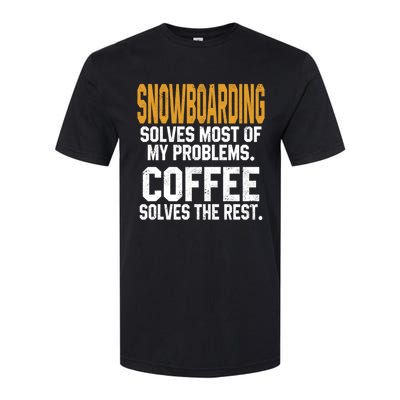 Snowboarding Solves My Problems Coffee Mountain Skiing Mom Gift Softstyle CVC T-Shirt