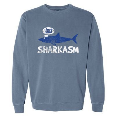 Shark Sharkasm Marine Biology Funny Garment-Dyed Sweatshirt