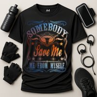 Somebody Save Me From Myself Bull Country Cooling Performance Crew T-Shirt