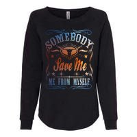 Somebody Save Me From Myself Bull Country Womens California Wash Sweatshirt