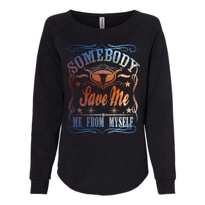 Somebody Save Me From Myself Bull Country Womens California Wash Sweatshirt