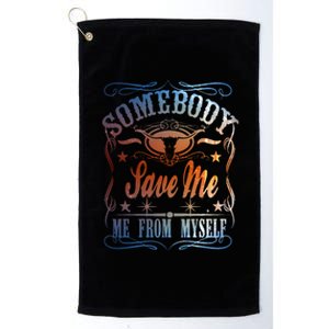 Somebody Save Me From Myself Bull Country Platinum Collection Golf Towel