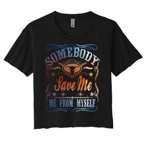 Somebody Save Me From Myself Bull Country Women's Crop Top Tee