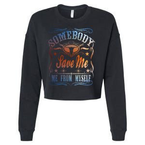 Somebody Save Me From Myself Bull Country Cropped Pullover Crew